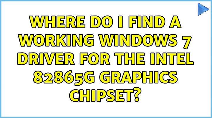 Where do I find a working Windows 7 driver for the Intel 82865G graphics chipset? (3 Solutions!!)