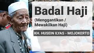 Badal Haji / Mewakilkan Haji | KH. HUSEIN ILYAS - MOJOKERTO