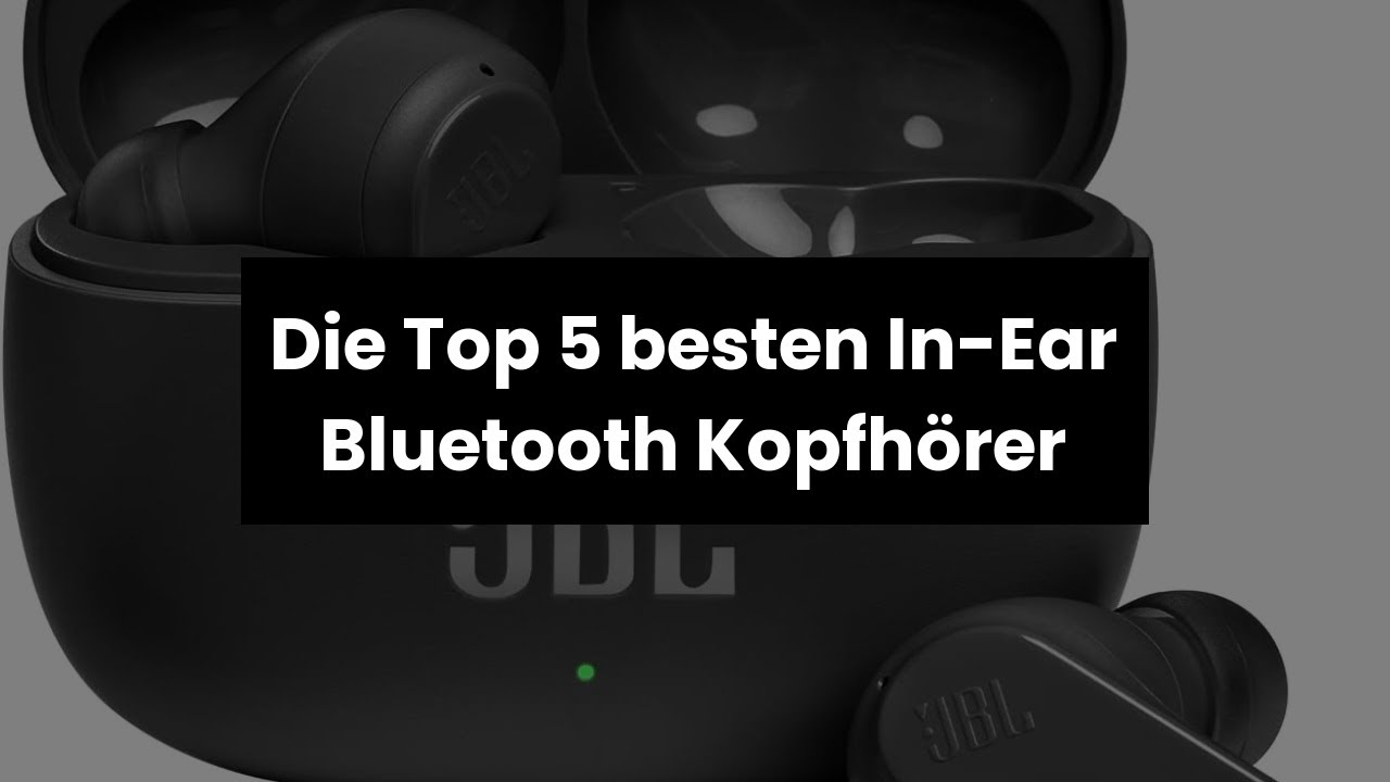 Die Besten In Ear Bluetooth Kopfhörer Unter 100 Euro 【KOPFHÖHRER IN EAR BLUETOOTH】Die Top 5 besten In-Ear Bluetooth