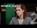 SENTENCIA DE LAS MUJERES (2) Сada una está bajo mucha presión para tomar la decisión correcta