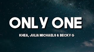 KHEA, Julia Michaels & Becky G - Only One (Lyrics) ft. Di Genius