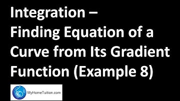 Finding Equation of a Curve from Its Gradient Function - Example 8 | Integration