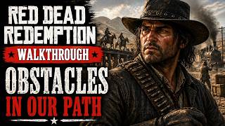 Red Dead Redemption Walkthrough - Obstacles in Our Path