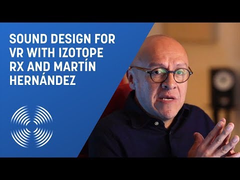 Sound Design for VR with Martín Hernández