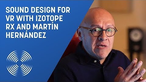 Sound Design for VR with Martín Hernández