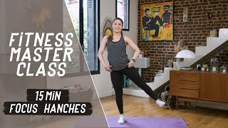15 min focus Hanches – Fitness Master Class