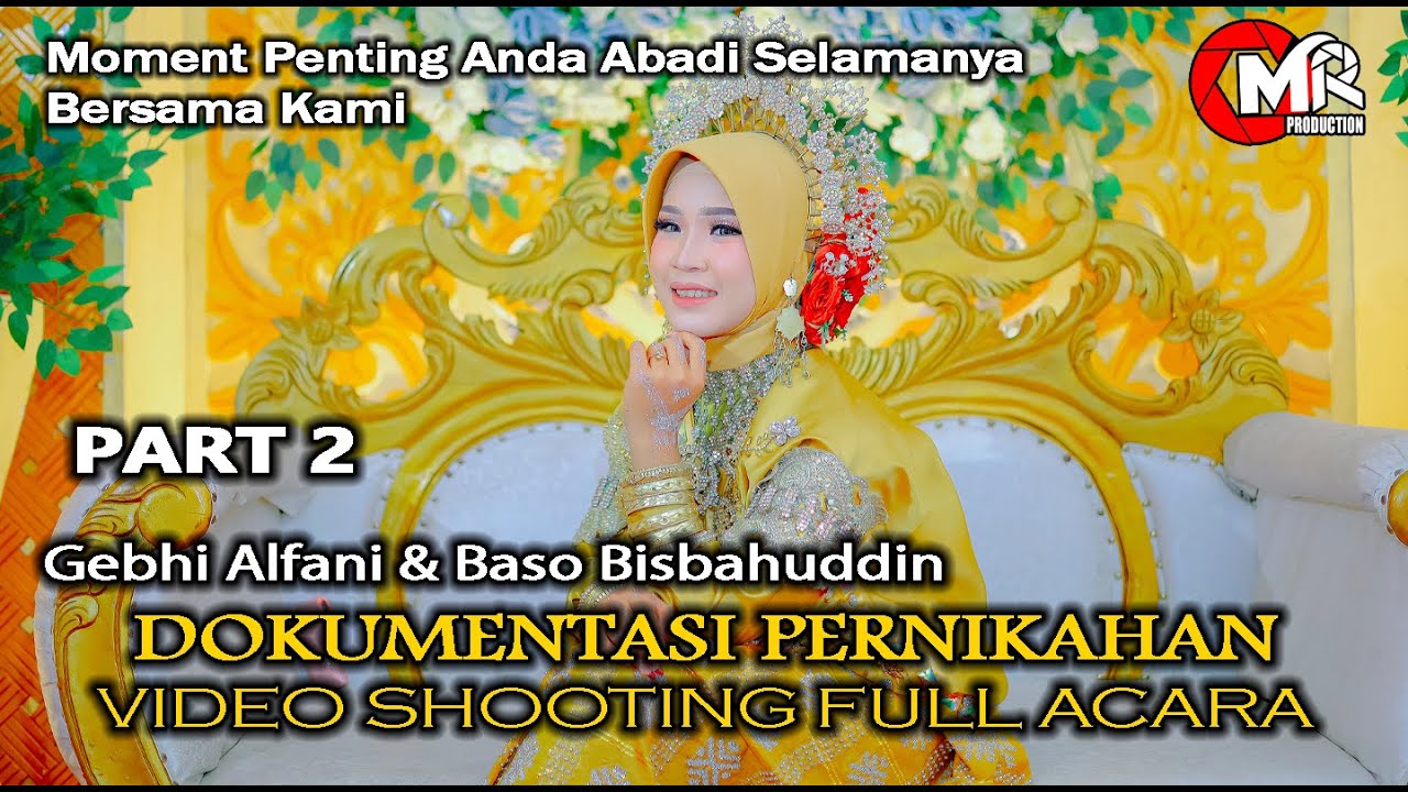 DOKUMENTASI PERNIKAHAN PART 2 GEBHI ALFANI & BASO BISBAHUDDIN MR PRODUCTION