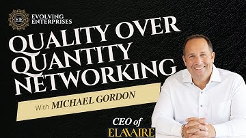 Quality vs. Quantity Networking with Michael Gordon