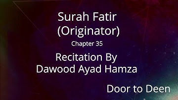 Surah Fatir (Originator) Dawood Ayad Hamza  Quran Recitation