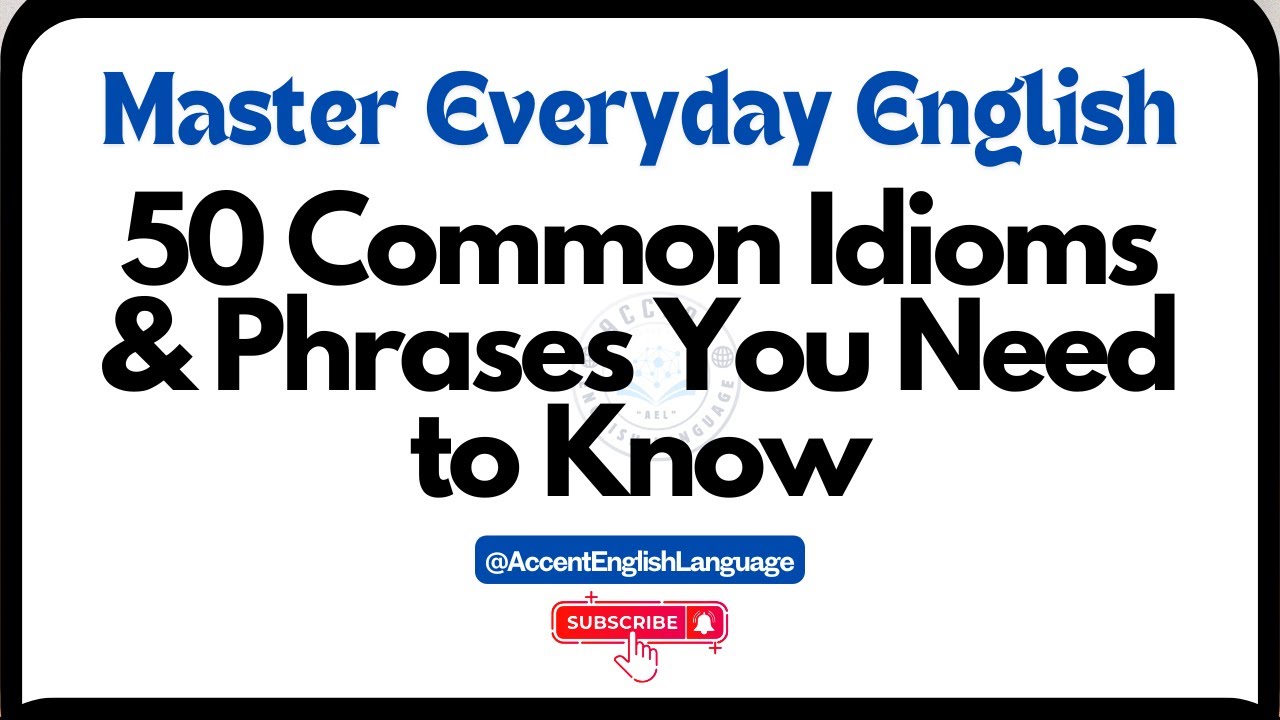 Master Everyday English | 50 Common Idioms & Phrases You Need to Know ...