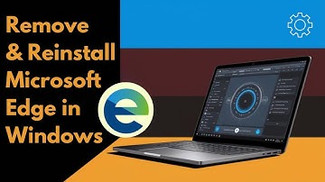 How To Remove And Reinstall Microsoft Edge In Windows 11 [Solution]