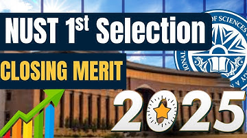NUST 1st selection List Closing Merit 2025 I NUST Closing Merit List 2025 I NUST 1st Merit List 2025