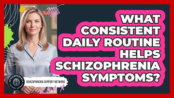 What Consistent Daily Routine Helps Schizophrenia Symptoms?