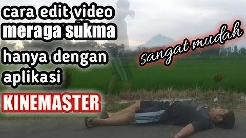 Tutorial Edit Video Meraga Sukma Dengan Aplikasi Kinemaster