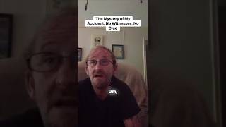 A total mystery: One accident, zero witnesses, and no memory of what happened.