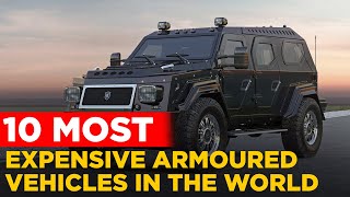 10 Most Expensive Armoured Vehicles In The World