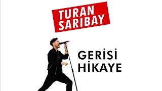 Turan Sarıbay - Gerisi Hikaye
