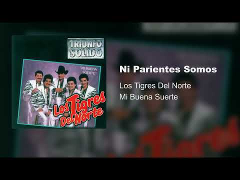 Los Tigres Del Norte - Ni Parientes Somos