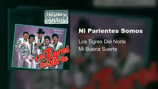Los Tigres Del Norte - Ni Parientes Somos