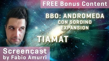 BBO: Andromeda FREE Con Sordino Expansion Set, Screencast by Fabio Amurri