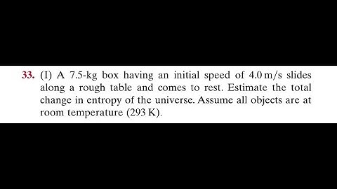 A 7.5 -kg box having an initial speed of 4.0 slides along a rough table and comes to rest. Estimate