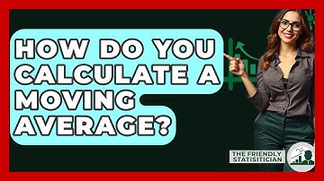 How Do You Calculate A Moving Average? - The Friendly Statistician