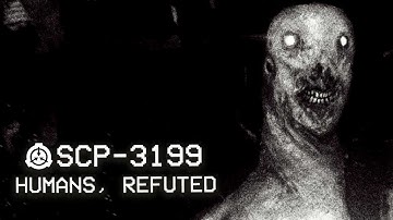 SCP-3199 - Humans, Refuted : Object Class - Keter : Predatory SCP