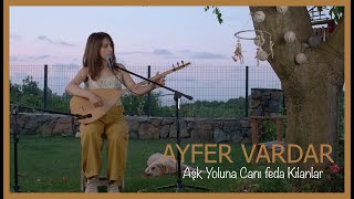 Ayfer Vardar - Aşk Yoluna Canı Feda Kılanlar Resimi