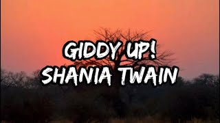 Shania Twain - Giddy Up! (Lyrics)