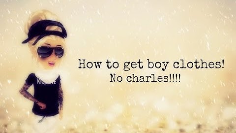 How to get boy clothes! (No Charles)