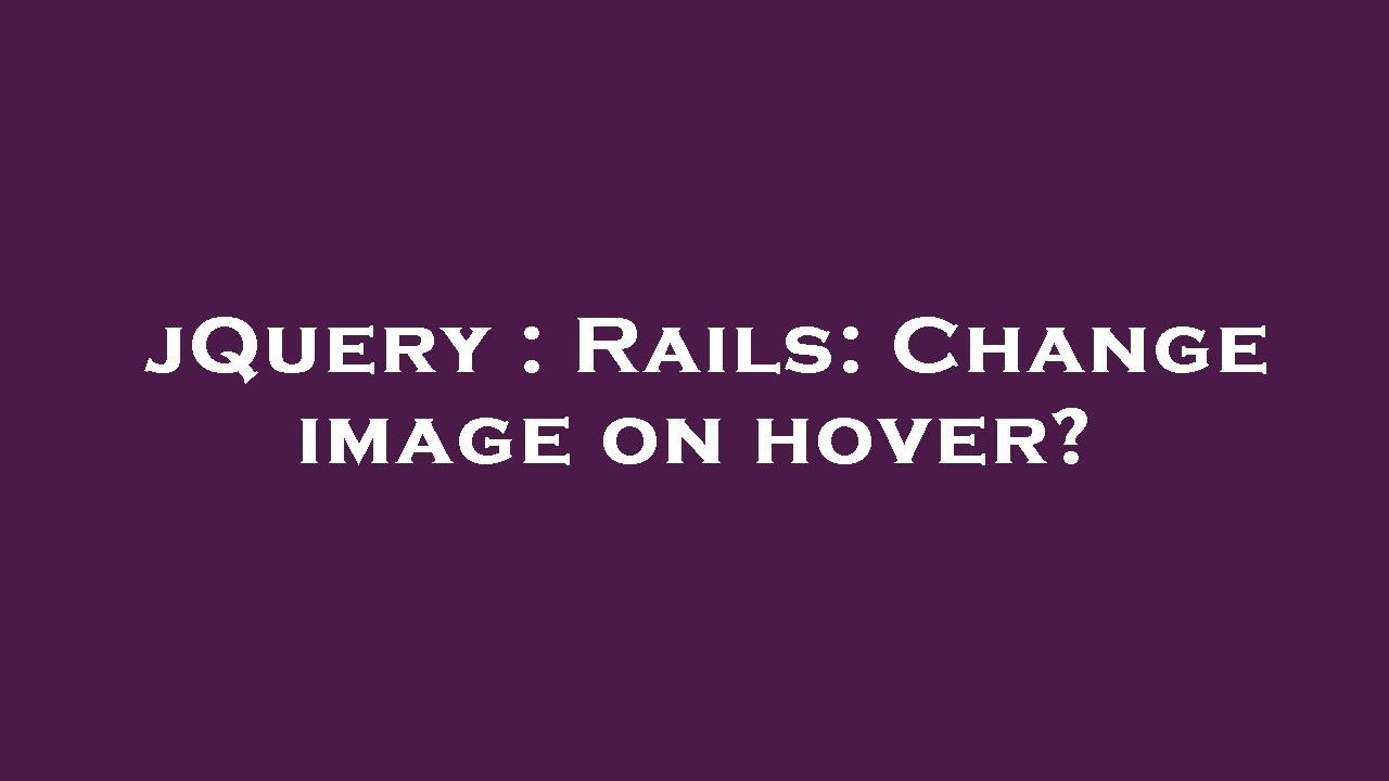 jquery-rails-change-image-on-hover-youtube