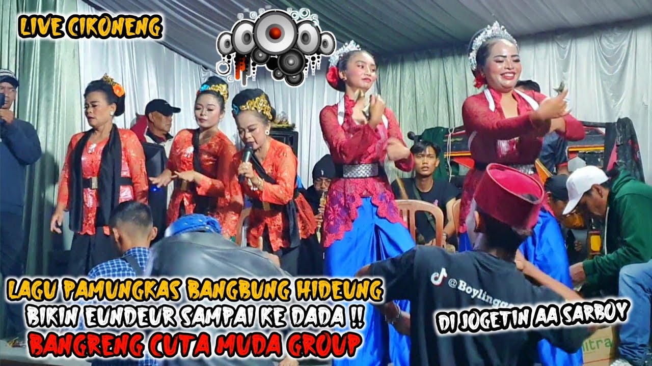 LAGU PAMUNGKAS BANGBUNG HIDEUNG BIKIN EUNDEURR ‼️ BANGRENG CUTA MUDA GROUP LIVE CIKONENG
