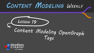 CMW Lesson 19: Content Modeling Open Graph Tags
