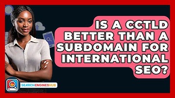 Is A CcTLD Better Than A Subdomain For International SEO? - SearchEnginesHub.com