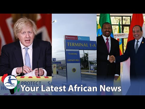 UK Refuse Africa's Vaccinated, Kenya isn't Being Invaded by Asians, Ethiopia to Close Egypt Embassy