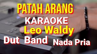 PATAH ARANG - Leo Waldy | karaoke nada Pria | lirik | dut band