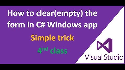 How to Clear(empty) form in c# window application.