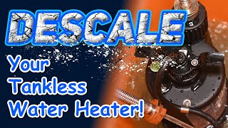 How to Descale a Tankless Water Heater Simply and Efficiently!