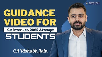 Guidance Video for CA Inter Jan 2025 Attempt Students - CA Rishabh Jain