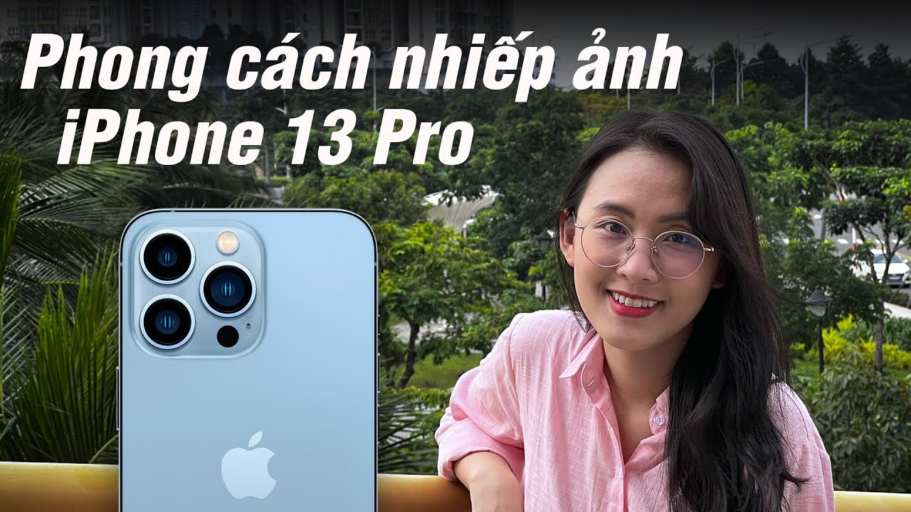 Review Phong cách nhiếp ảnh trên iPhone 13 Pro