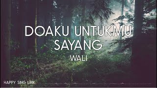 Wali - Doaku Untukmu Sayang (Lirik)