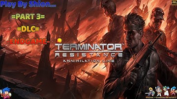 Terminator Resistance: Annihilation Line [Walkthrough!!!] [Part3 - DLC - ENDGAME] - (SHION) 😄🐲🎮🇵🇹