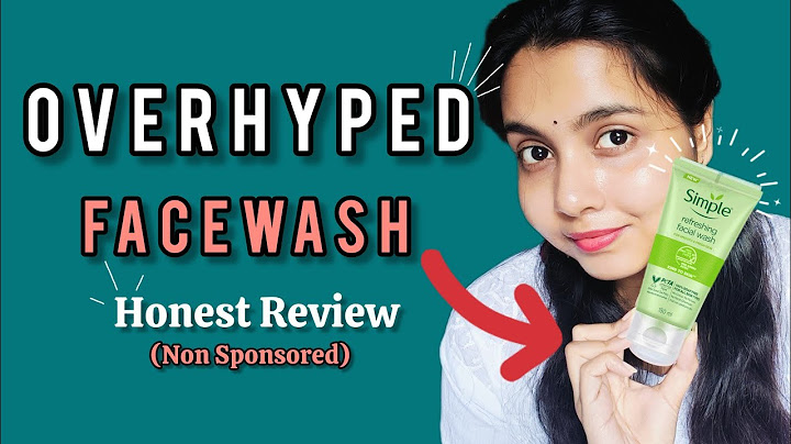 Simple Face Wash | my honest review | Hiya Ghosh