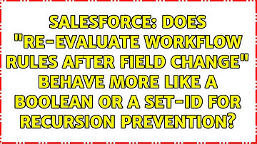 Does "Re-evaluate Workflow Rules after Field Change" behave more like a Boolean