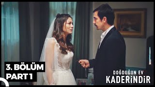 Doğduğun Ev Kaderindir 3. Bölüm Part 1