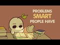 6 Problems Only Smart People Have