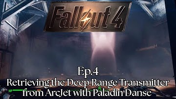 I retrieve a Deep Range Transmitter from ArcJet with Paladin Danse! Fallout 4 Gameplay Ep.4