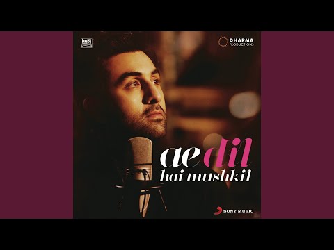 ae-dil-hai-mushkil-title-track-(from-"ae-dil-hai-mushkil")