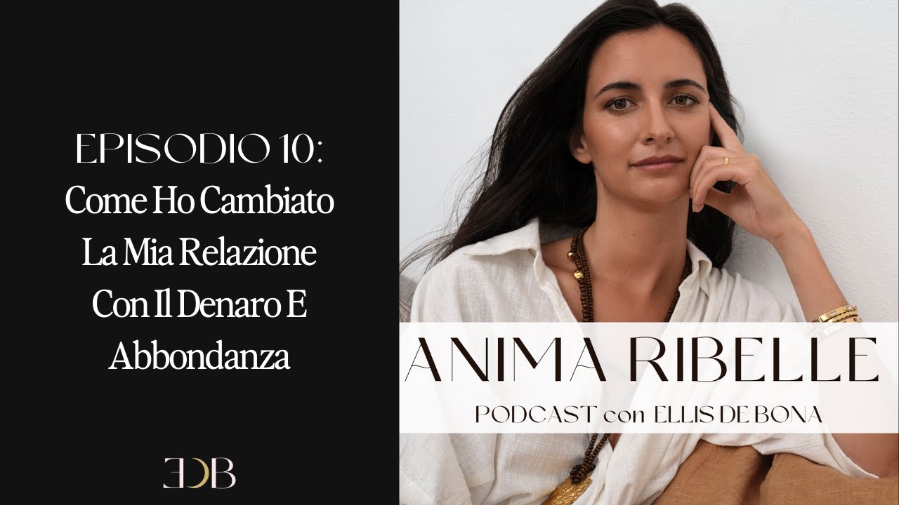 Episodio 10: Come ho cambiato la mia relazione con il denaro e ...