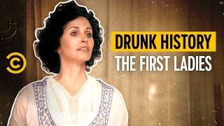 America’s First Ladies  Drunk History